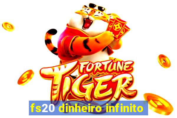 fs20 dinheiro infinito